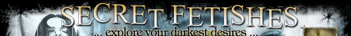 Secret Fetishes - Extreme Fetish Porn Videos & Photos